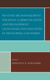 book Healthcare Management Strategy, Communication, and Development Challenges and Solutions in Developing Countries