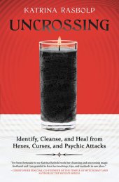 book Uncrossing: Identify, Cleanse, and Heal from Hexes, Curses, and Psychic Attack