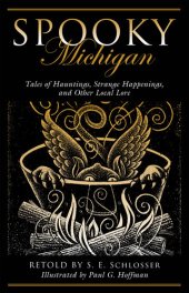 book Spooky Michigan: Tales of Hauntings, Strange Happenings, and Other Local Lore