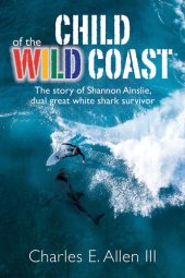 book Child of the Wild Coast: The story of Shannon Ainslie, dual great white shark attack survivor