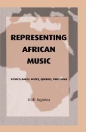 book Representing African Music : Postcolonial Notes, Queries, Positions