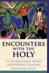 book Encounters with the Holy : A Conversational Model for Worship Planning