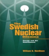 book The Swedish Nuclear Dilemma : Energy and the Environment