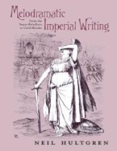 book Melodramatic Imperial Writing : From the Sepoy Rebellion to Cecil Rhodes