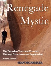 book Renegade Mystic: The Pursuit of Spiritual Freedom Through Consciousness Exploration