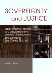 book Sovereignty and Justice : Balancing the Principle of Complementarity between International and Domestic War Crimes Tribunals