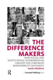 book The Difference Makers : How Social and Institutional Entrepreneurs Created the Corporate Responsibility Movement