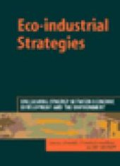 book Eco-Industrial Strategies : Unleashing Synergy Between Economic Development and the Environment