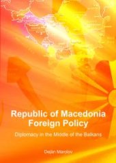 book Republic of Macedonia Foreign Policy : Diplomacy in the Middle of the Balkans