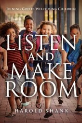 book Listen and Make Room: Joining God in Welcoming Children