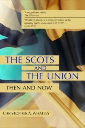 book The Scots and the Union : Then and Now