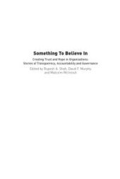 book Something to Believe In : Creating Trust and Hope in Organisations: Stories of Transparency, Accountability and Governance