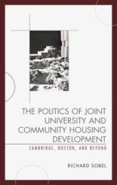 book The Politics of Joint University and Community Housing Development : Cambridge, Boston, and Beyond