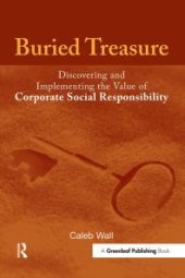 book Buried Treasure : Discovering and Implementing the Value of Corporate Social Responsibility