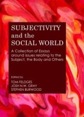 book Subjectivity and the Social World : A Collection of Essays around issues relating to the Subject, the Body and Others