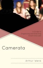 book Camerata : A Guide to Organizing and Directing Small Choruses