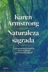 book Naturaleza sagrada: Cómo podemos recuperar nuestro vínculo con el mundo natural