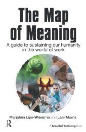 book The Map of Meaning : A Guide to Sustaining Our Humanity in the World of Work