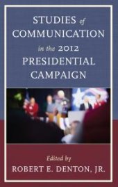 book Studies of Communication in the 2012 Presidential Campaign