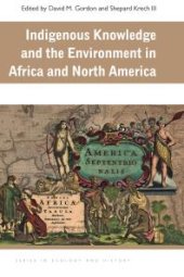 book Indigenous Knowledge and the Environment in Africa and North America