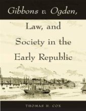 book Gibbons V. Ogden, Law, and Society in the Early Republic