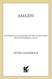book Amazin': The Miraculous History of New York's Most Beloved Baseball Team