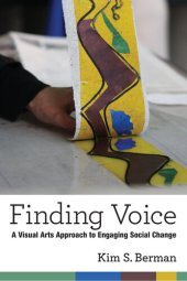 book Finding Voice: A Visual Arts Approach to Engaging Social Change