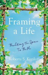 book Framing a Life: Building the Space To Be Me