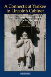 book A Connecticut Yankee in Lincoln's Cabinet : Navy Secretary Gideon Welles Chronicles the Civil War