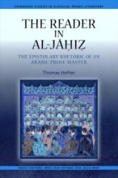 book The Reader in Al-Jahiz : The Epistolary Rhetoric of an Arabic Prose Master