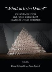 book "What is to be Done?" : Cultural Leadership and Public Engagement in Art and Design Education