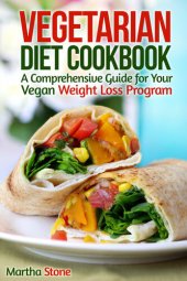 book Vegetarian Diet Cookbook: A Comprehensive Guide for Your Vegan Weight Loss Program