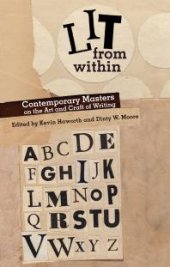 book Lit from Within : Contemporary Masters on the Art and Craft of Writing