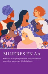 book Mujeres en AA: Historias de mujeres pioneras e hispanohablantes que se han recuperado del alcoholismo