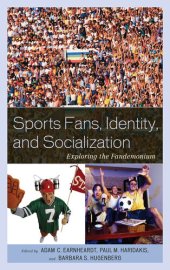 book Sports Fans, Identity, and Socialization: Exploring the Fandemonium