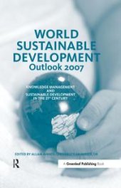 book World Sustainable Development Outlook 2007 : Knowledge Management and Sustainable Development in the 21st Century