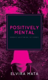 book Positively Mental: Stories Written on the Verge