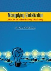 book Misapplying Globalization : Jordan and the Intellectual Property Policy Challenge