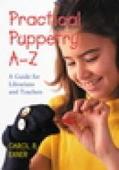 book Practical Puppetry A-Z : A Guide for Librarians and Teachers