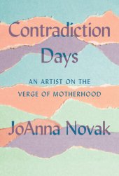 book Contradiction Days: An Artist on the Verge of Motherhood