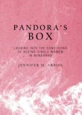 book Pandora’s Box : Looking into the Conditions of Ageing Single Women in Mindanao