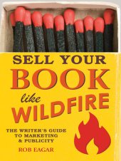 book Sell Your Book Like Wildfire: The Writer's Guide to Marketing and Publicity