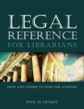 book Legal Reference for Librarians : How and Where to Find the Answers