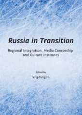 book Russia in Transition : Regional Integration, Media Censorship and Culture Institutes