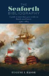 book The Seaforth Bibliography : A Guide to More Than 4000 Works on British Naval History 55BC - 1815