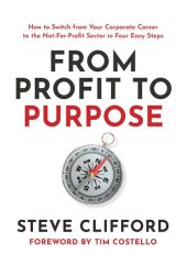 book From Profit to Purpose: How to switch from your corporate career to the not-for-profit sector in four easy steps