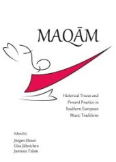 book Maqām : Historical Traces and Present Practice in Southern European Music Traditions