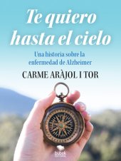 book Te quiero hasta el cielo: Una historia sobre la enfermedad del Alzheimer