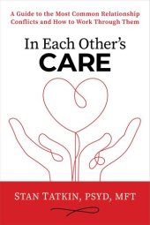 book In Each Other's Care: A Guide to the Most Common Relationship Conflicts and How to Work Through Them