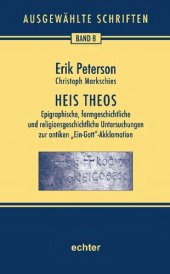 book Heis Theos: Epigraphische, formgeschichtliche und religionsgeschichtliche Untersuchungen zur antiken  Ein-Gott -Akklamation. Nachdruck der Ausgabe von ... Hildebrandt, Barbara Nichtweiß u. a. 2012